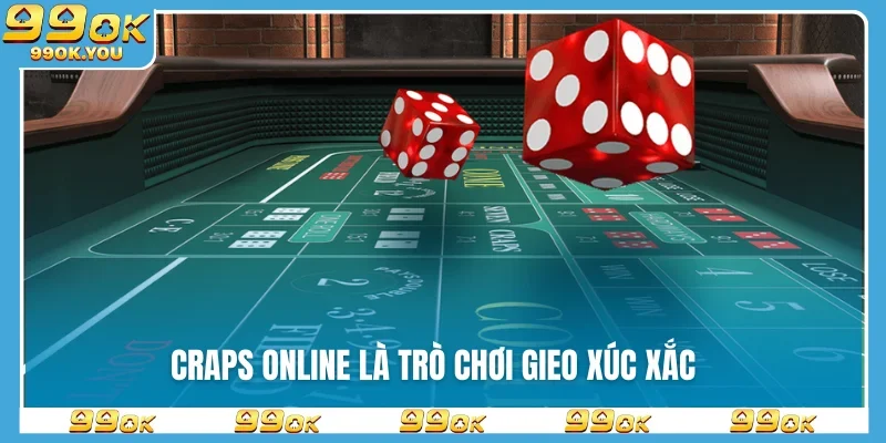 Craps online là trò chơi gieo xúc xắc