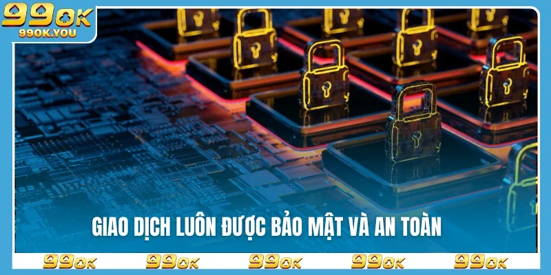 Giao dịch luôn được bảo mật và an toàn