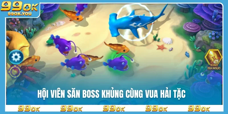 Hội viên săn boss khủng cùng vua hải tặc