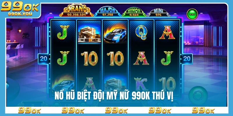 Nổ hũ Biệt Đội Mỹ Nữ 99OK thú vị