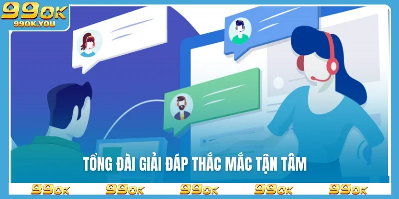 Tổng đài giải đáp thắc mắc tận tâm